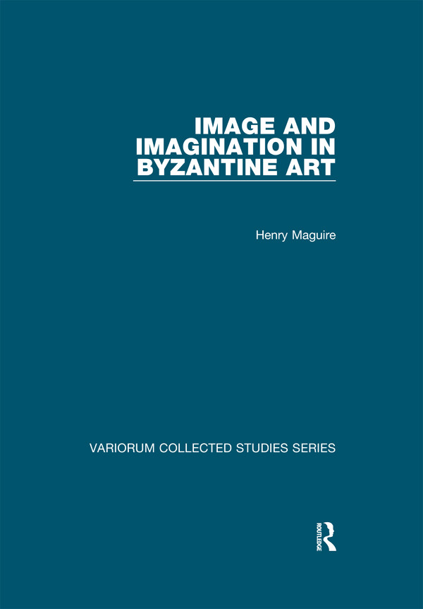 Image And Imagination In Byzantine Art Henry Maguire