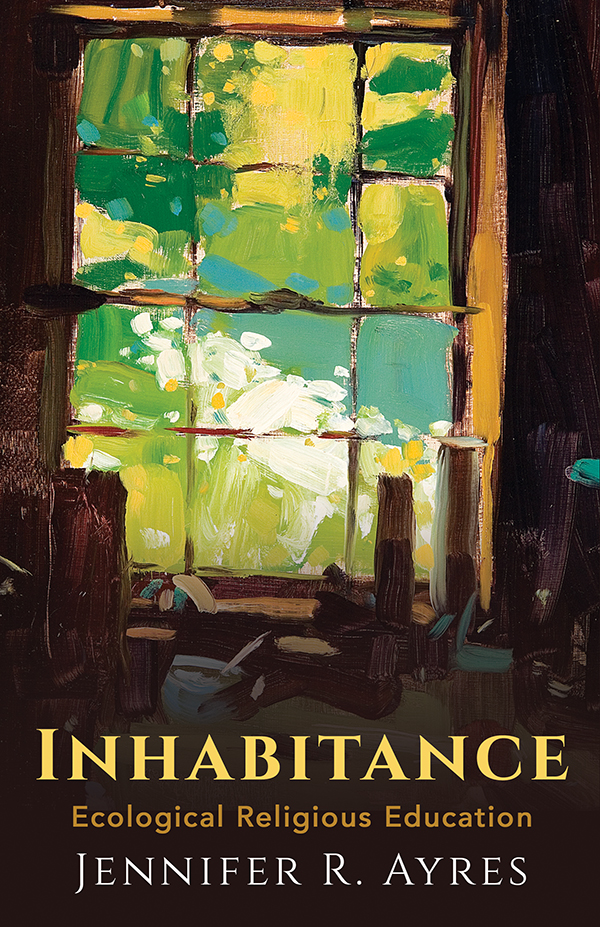 Inhabitance Ecological Religious Education Ayres Jennifer R