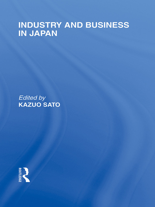 Industry And Business In Japan Sato Kazuo