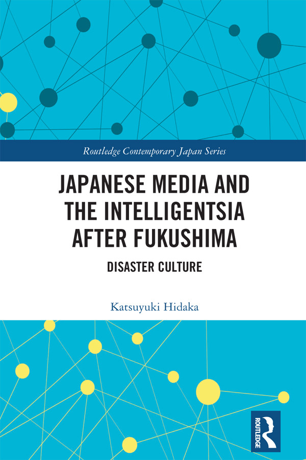 Japanese Media And The Intelligentsia After Fukushima Katsuyuki Hidaka