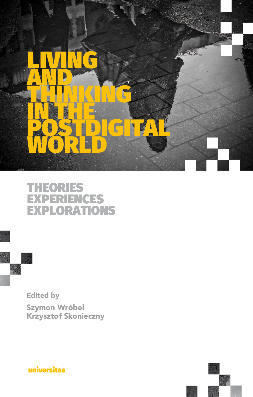 Living And Thinking In The Postdigital World Theories Experiences Explorations Krzysztof Skonieczny