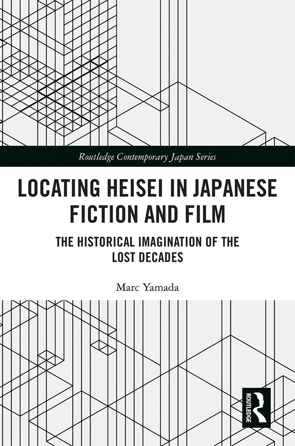 Locating Heisei In Japanese Fiction And Film Marc Yamada