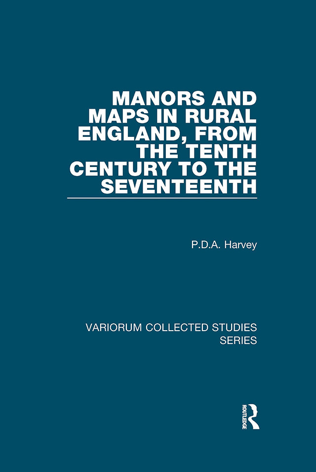 Manors And Maps In Rural England From The Tenth Century To The Seventeenth Pda Harvey
