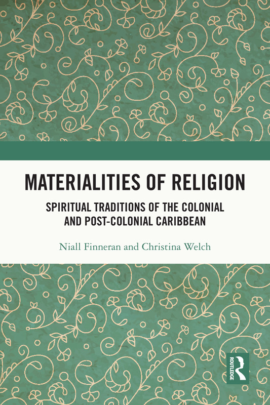 Materialities Of Religion Niall Finneranchristina Welch Welch