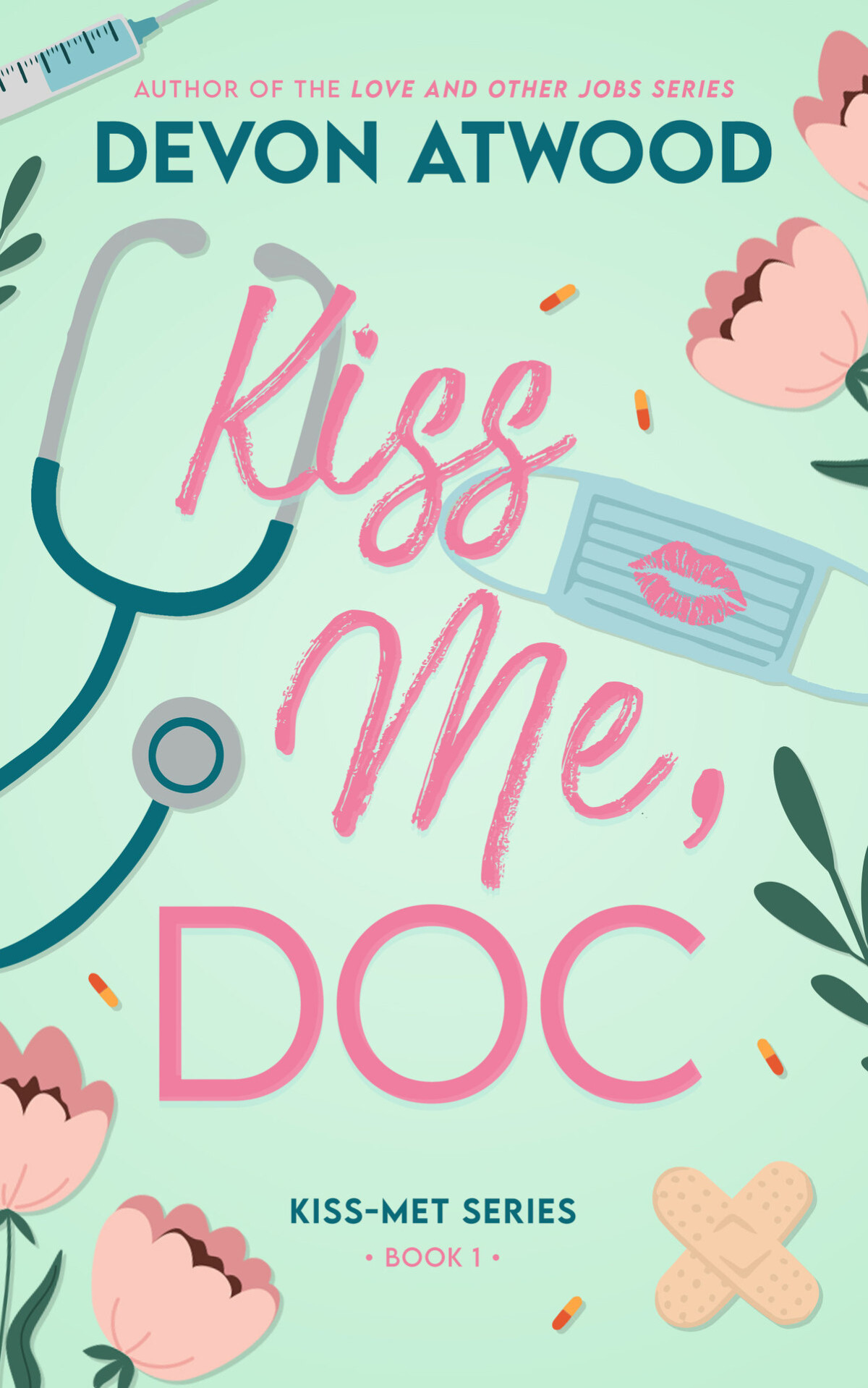 Kiss Me Doc A Spicy Fake Marriage Doctor Romance Kissmet Book 1 Devon Atwood