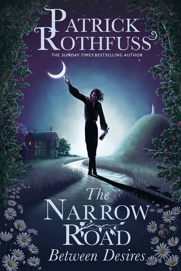 The Narrow Road Between Desires Patrick Rothfuss