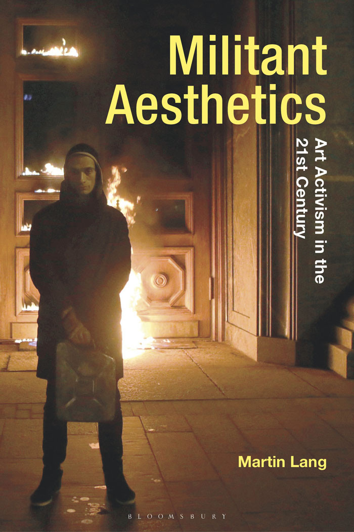 Militant Aesthetics Art Activism In The 21st Century Martin Lang