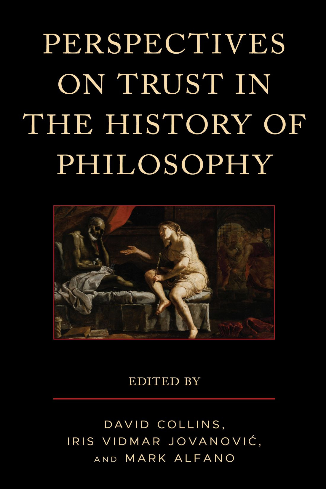 Perspectives On Trust In The History Of Philosophy David Collinsiris Vidmar Jovanovicmark Alfano