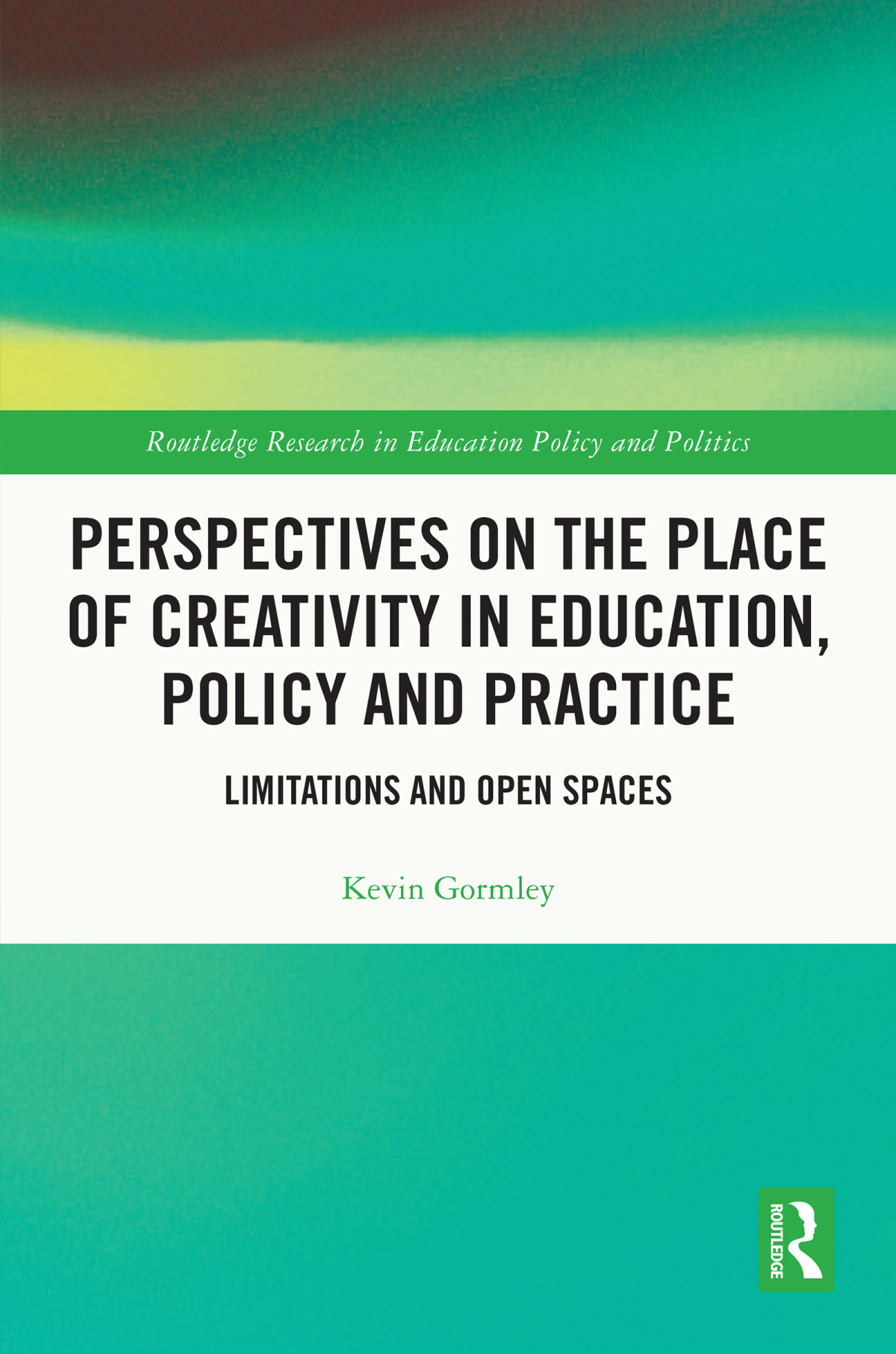 Perspectives On The Place Of Creativity In Education Policy And Practice Kevin Gormley