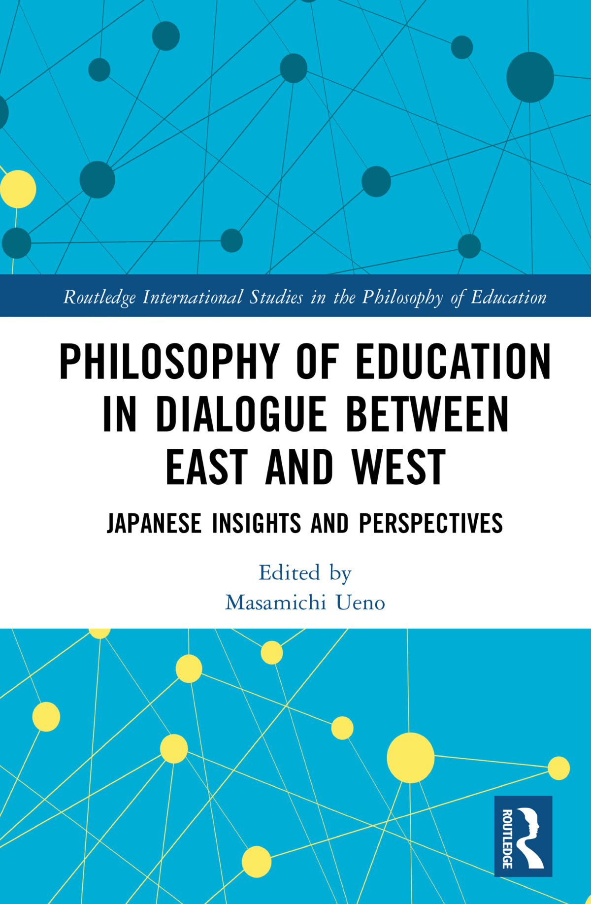 Philosophy Of Education In Dialogue Between East And West Masamichi Ueno