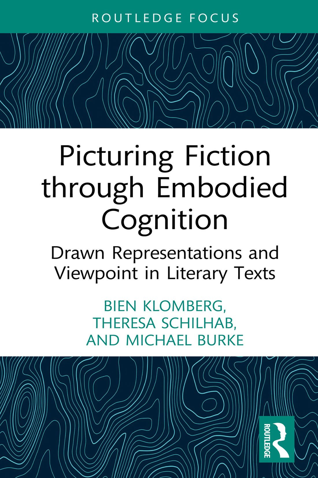 Picturing Fiction Through Embodied Cognition Bien Klombergtheresa Schilhabmichael Burke