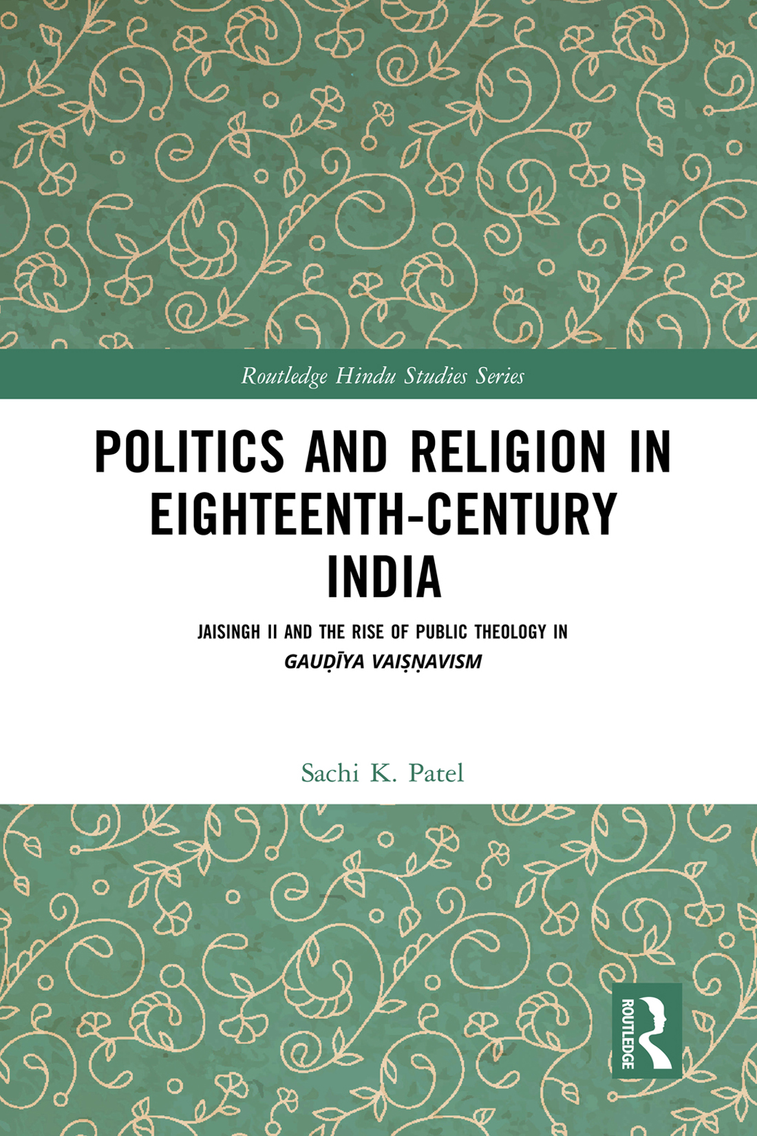 Politics And Religion In Eighteenthcentury India Sachi K Patel