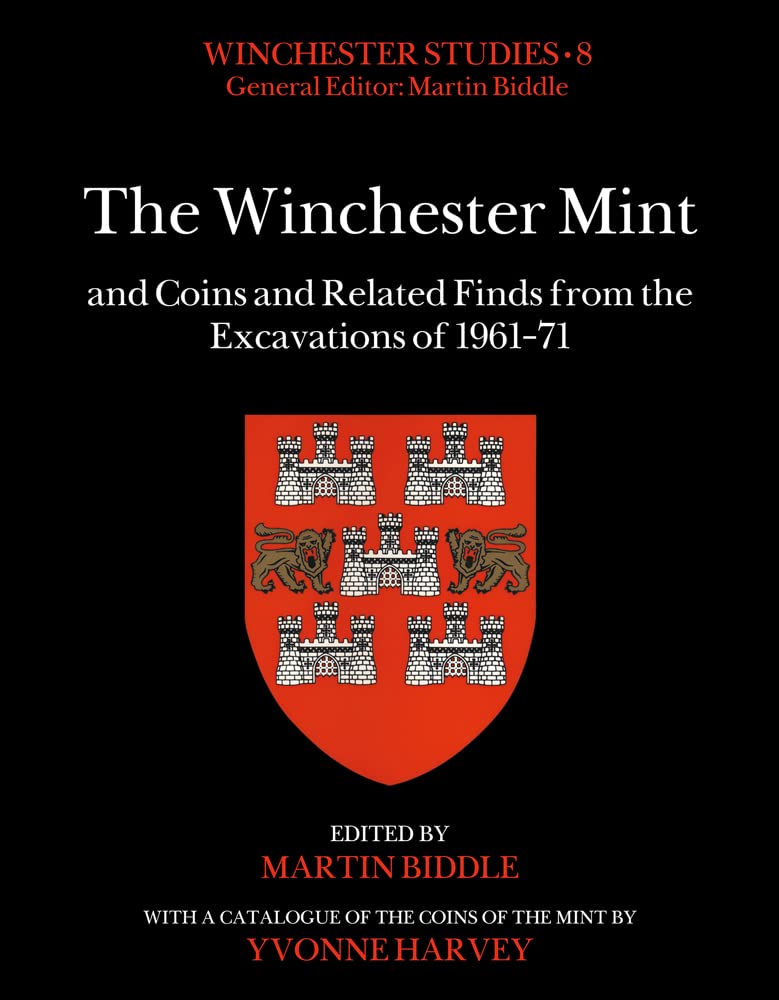 The Winchester Mint And Coins And Related Finds From The Excavations Of 196171 Winchester Studies 8 Yvonne Harvey