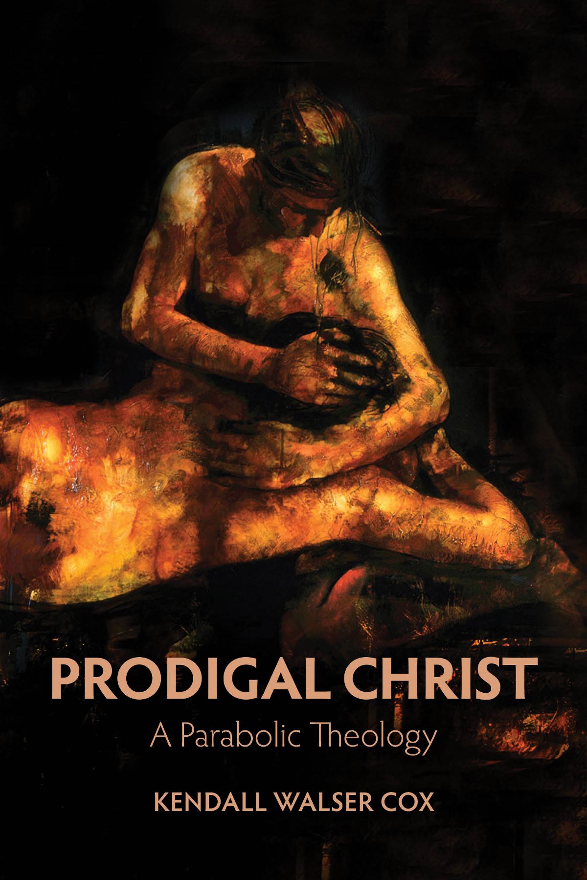Prodigal Christ A Parabolic Theology Kendall Walser Cox