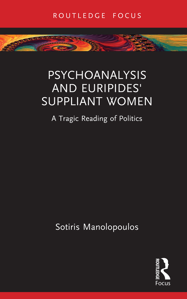 Psychoanalysis And Euripides Suppliant Women Sotiris Manolopoulos