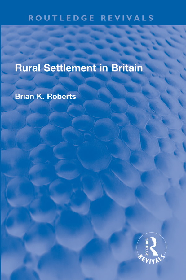 Rural Settlement In Britain Brian K Roberts