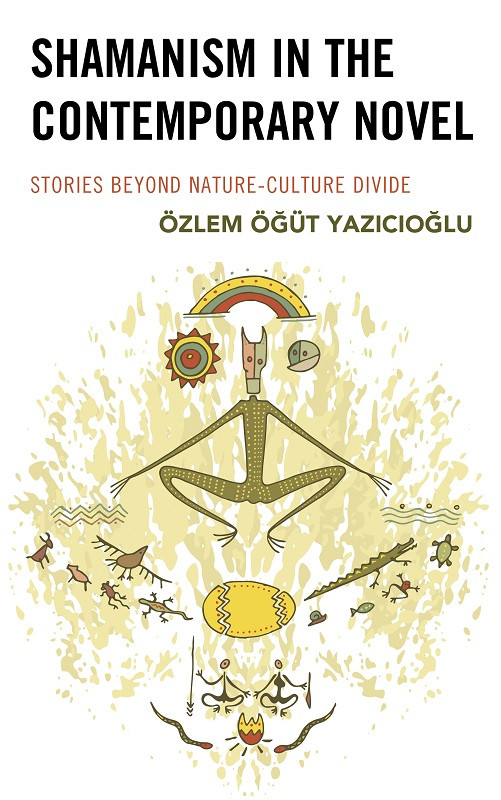 Shamanism In The Contemporary Novel Zlem T Yazcolu