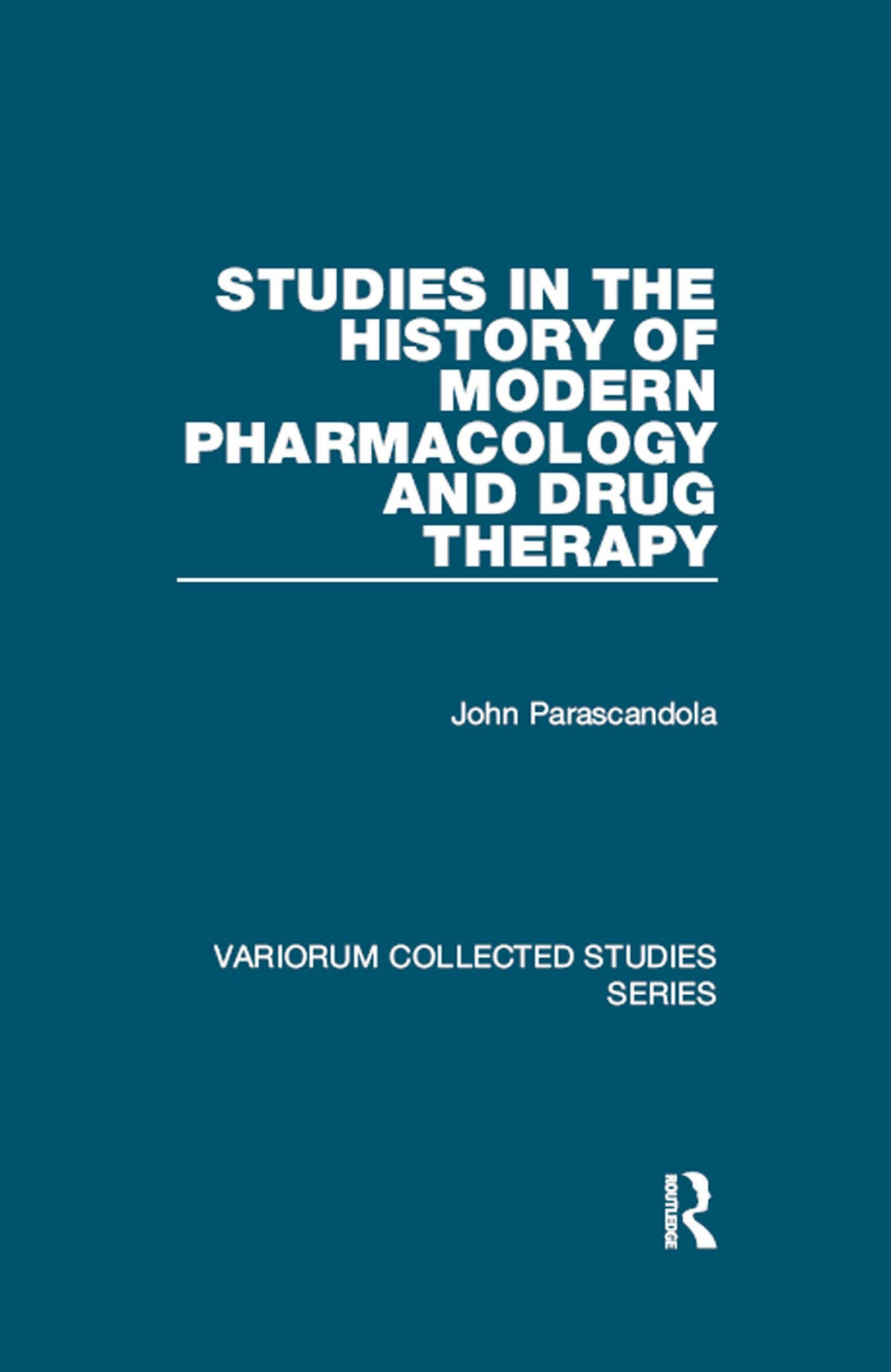 Studies In The History Of Modern Pharmacology And Drug Therapy John Parascandola