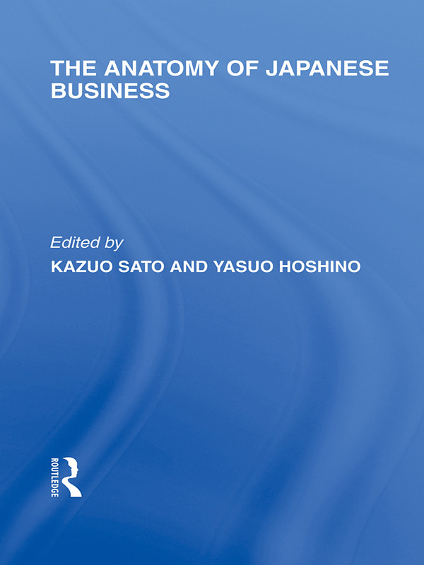 The Anatomy Of Japanese Business Sato Kazuo