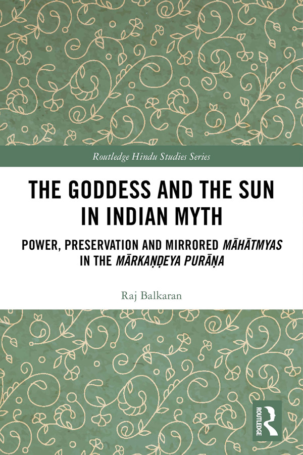 The Goddess And The Sun In Indian Myth Raj Balkaran