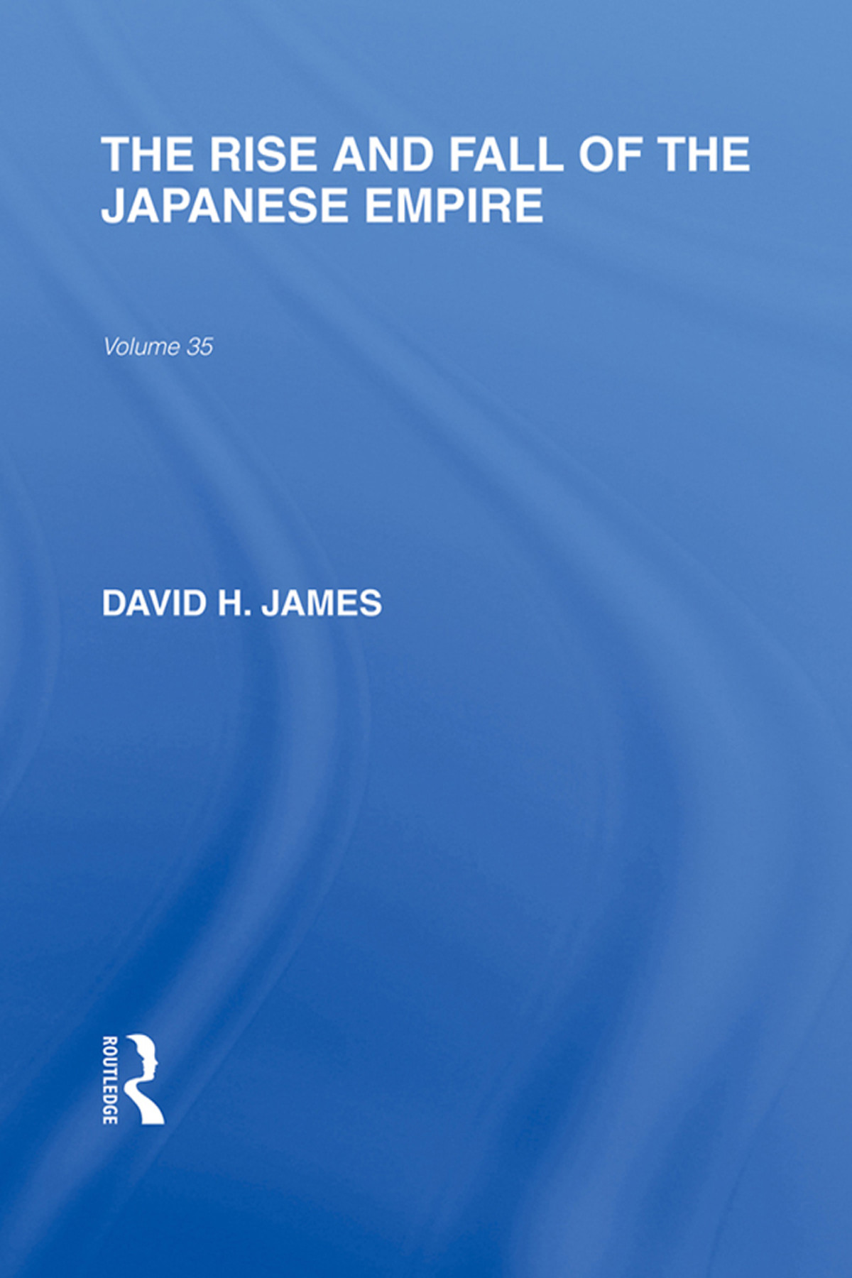 The Rise And Fall Of The Japanese Empire David H James