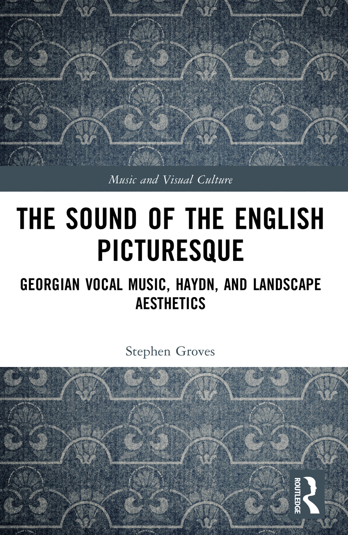 The Sound Of The English Picturesque Stephen Groves