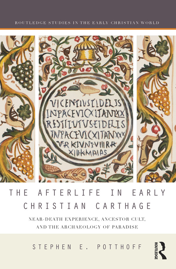 The Afterlife In Early Christian Carthage Potthoff Stephen