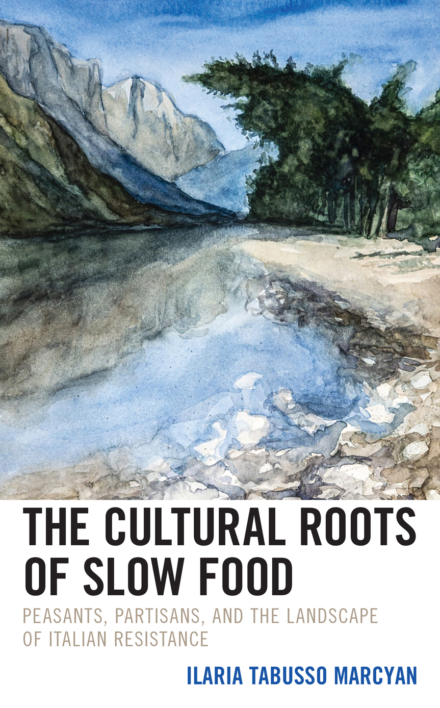 The Cultural Roots Of Slow Food Ilaria Tabusso Marcyan