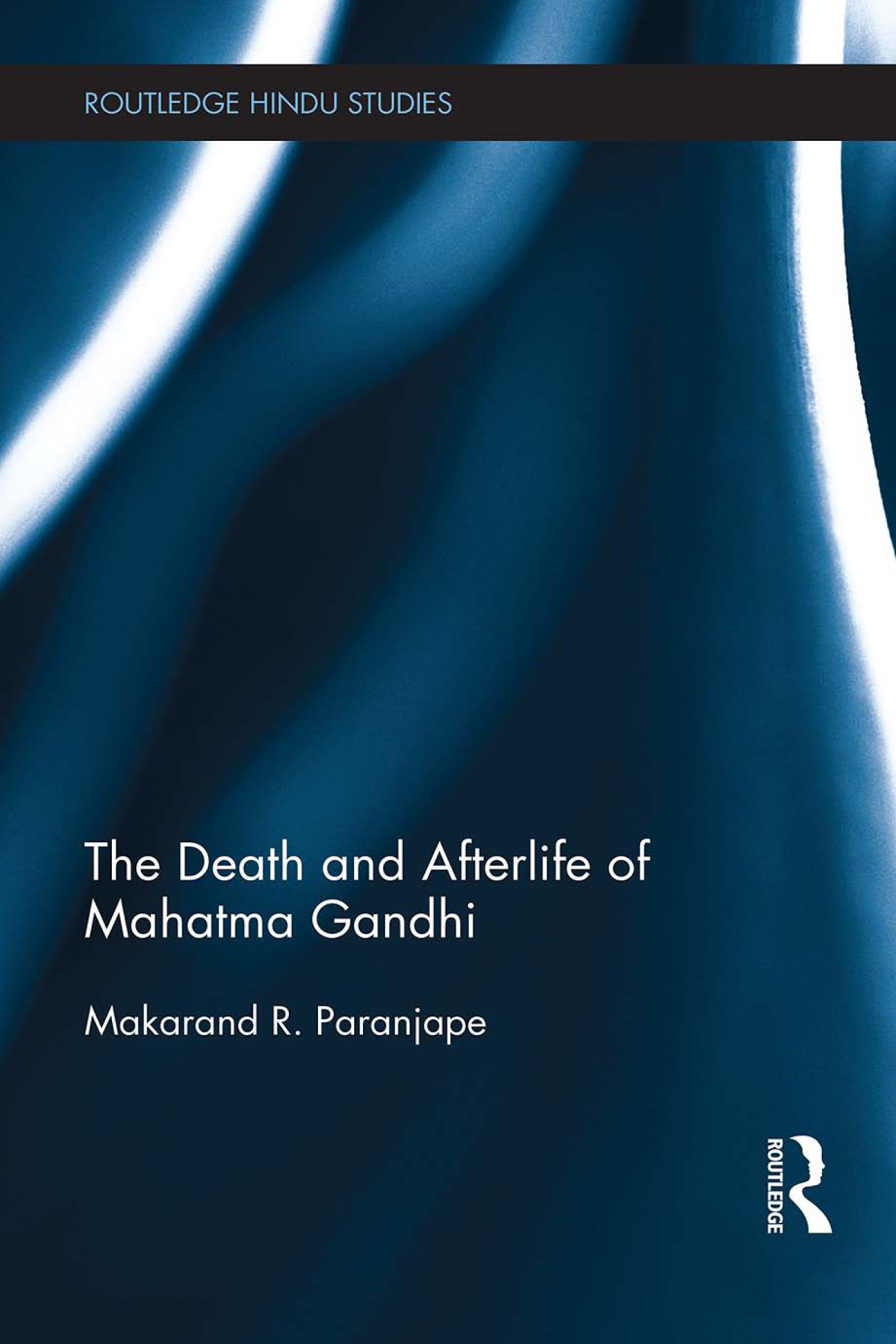 The Death And Afterlife Of Mahatma Gandhi Makarand R Paranjape