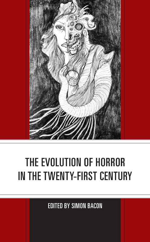 The Evolution Of Horror In The Twentyfirst Century Simon Bacon