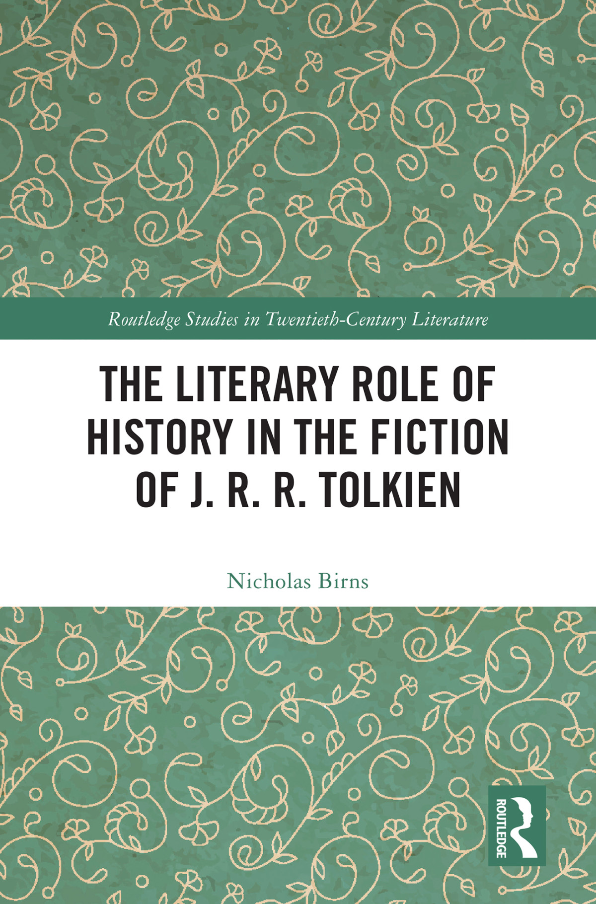 The Literary Role Of History In The Fiction Of J R R Tolkien Nicholas Birns