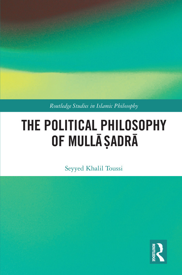 The Political Philosophy Of Mull Adr Seyyed Khalil Toussi
