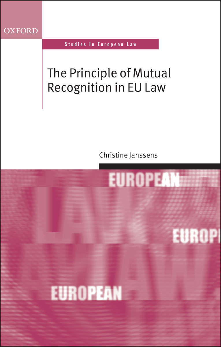 The Principle Of Mutual Recognition In Eu Law Christine Janssens