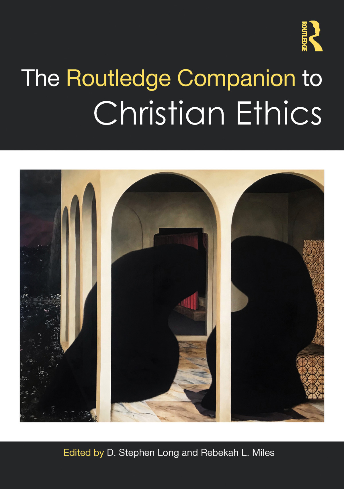 The Routledge Companion To Christian Ethics D Stephen Longrebekah L Miles