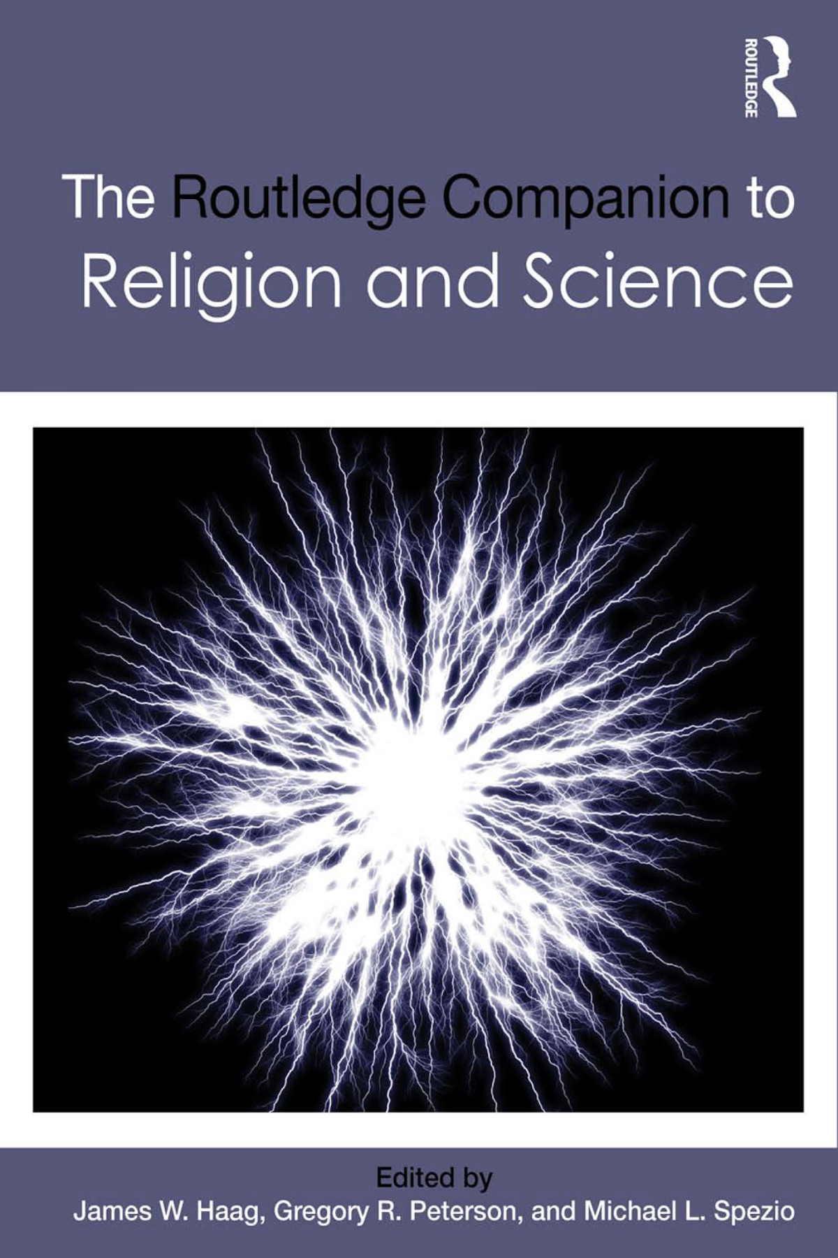 The Routledge Companion To Religion And Science James W Haaggregory R Petersonmichael L Spezio