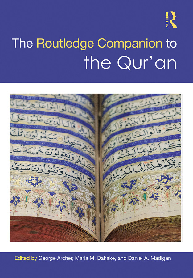 The Routledge Companion To The Quran George Archermaria M Dakakedaniel A Madigan Maria M Dakake Daniel A Madigan