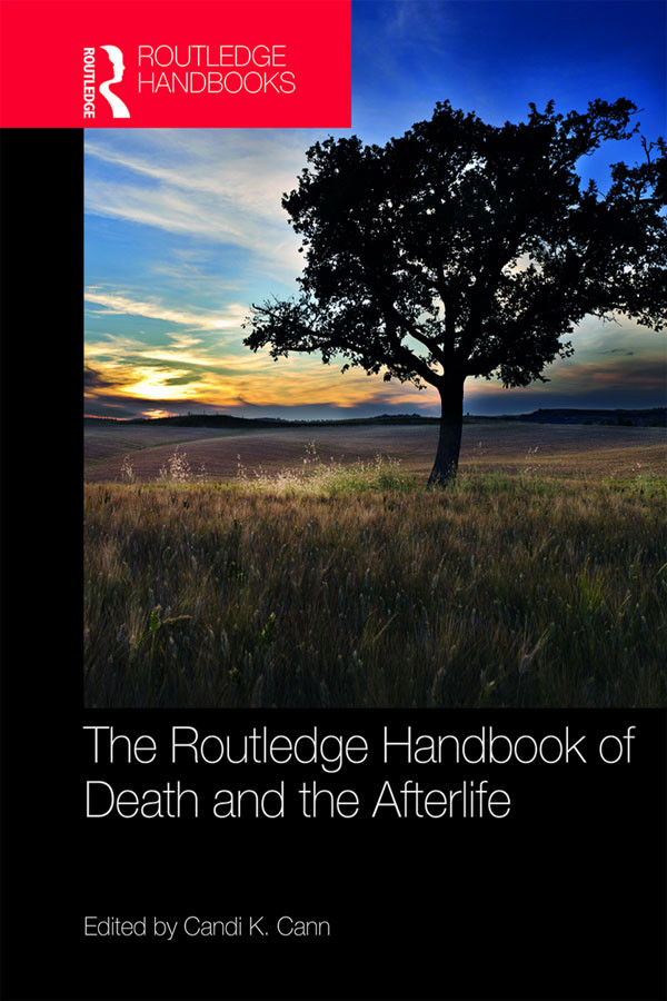 The Routledge Handbook Of Death And The Afterlife Candi K Cann