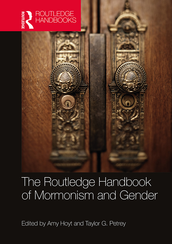 The Routledge Handbook Of Mormonism And Gender Taylor G Petreyamy Hoyt
