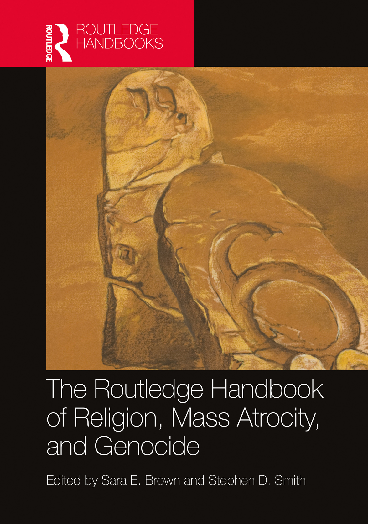 The Routledge Handbook Of Religion Mass Atrocity And Genocide Sara E Brownstephen D Smith