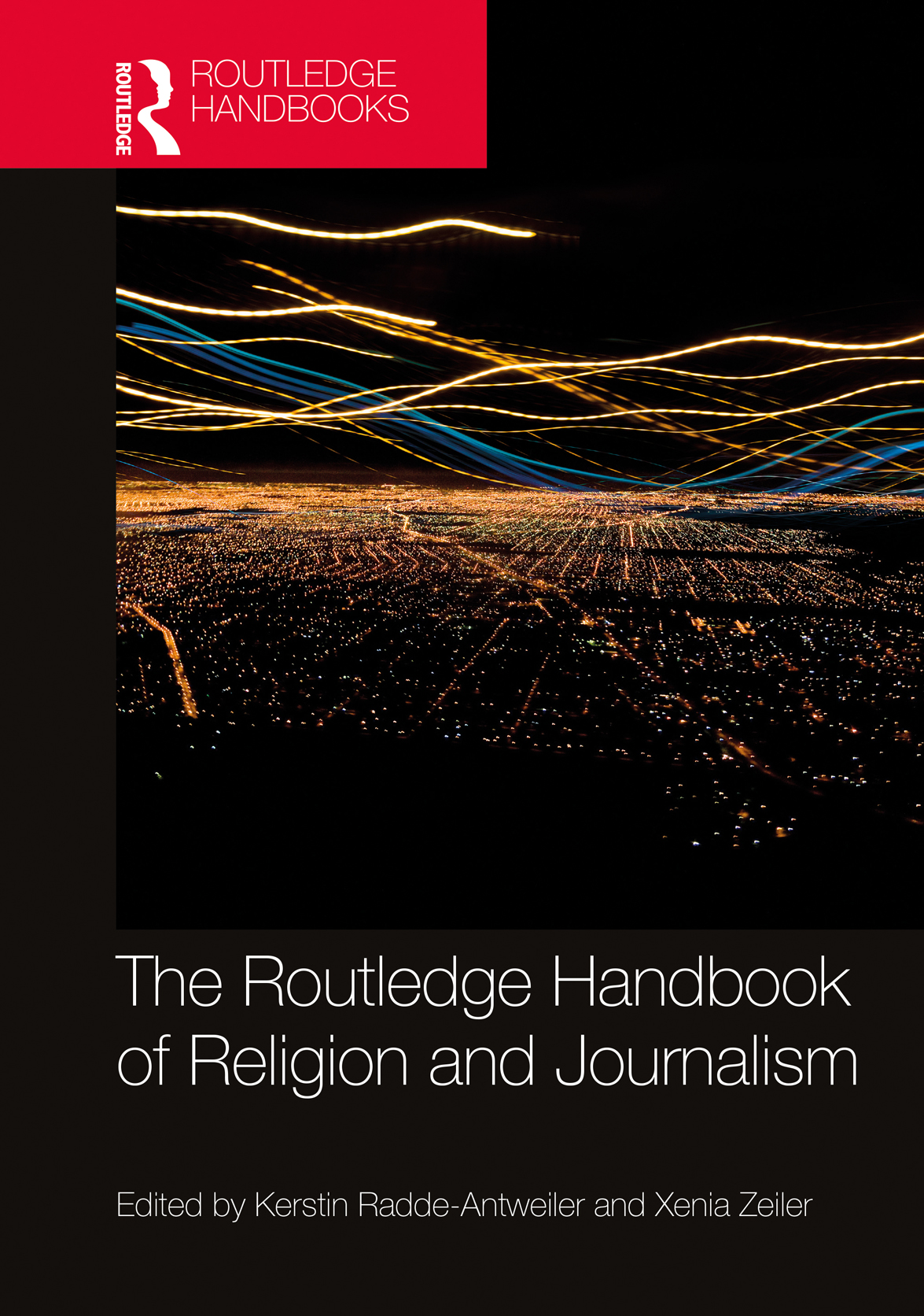 The Routledge Handbook Of Religion And Journalism Kerstin Raddeantweilerxenia Zeiler Xenia Zeiler