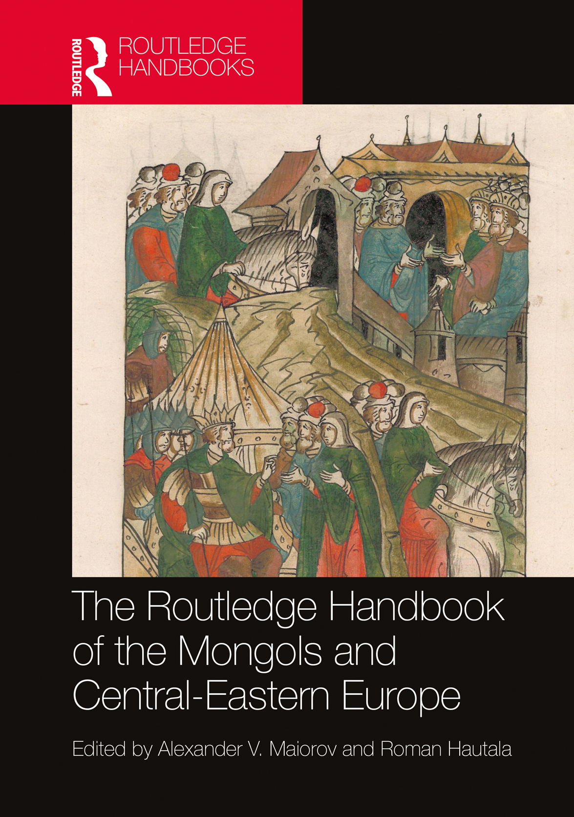 The Routledge Handbook Of The Mongols And Centraleastern Europe Alexander V Maiorovroman Hautala Roman Hautala