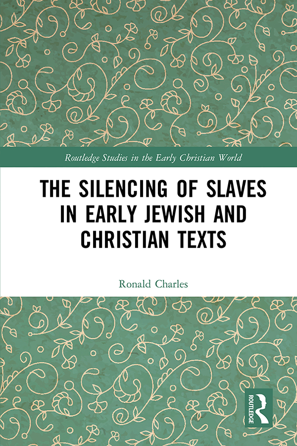 The Silencing Of Slaves In Early Jewish And Christian Texts Charles