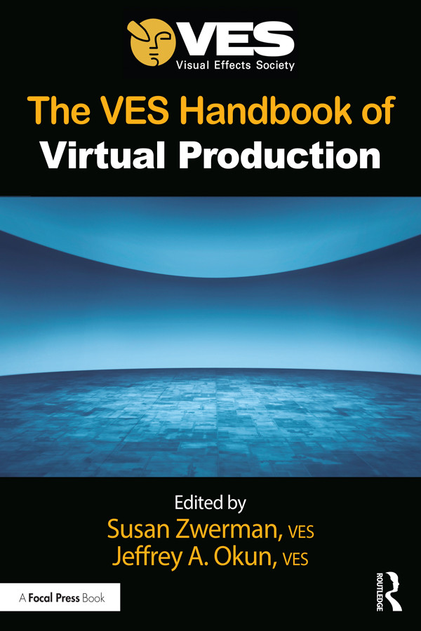 The Ves Handbook Of Virtual Production Susan Zwermanjeffrey A Okun Jeffrey A Okun Susan Thurmond Oneal