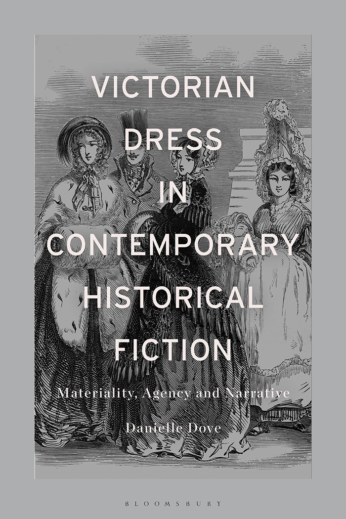 Victorian Dress In Contemporary Historical Fiction 1st Edition Danielle Mariann Dove