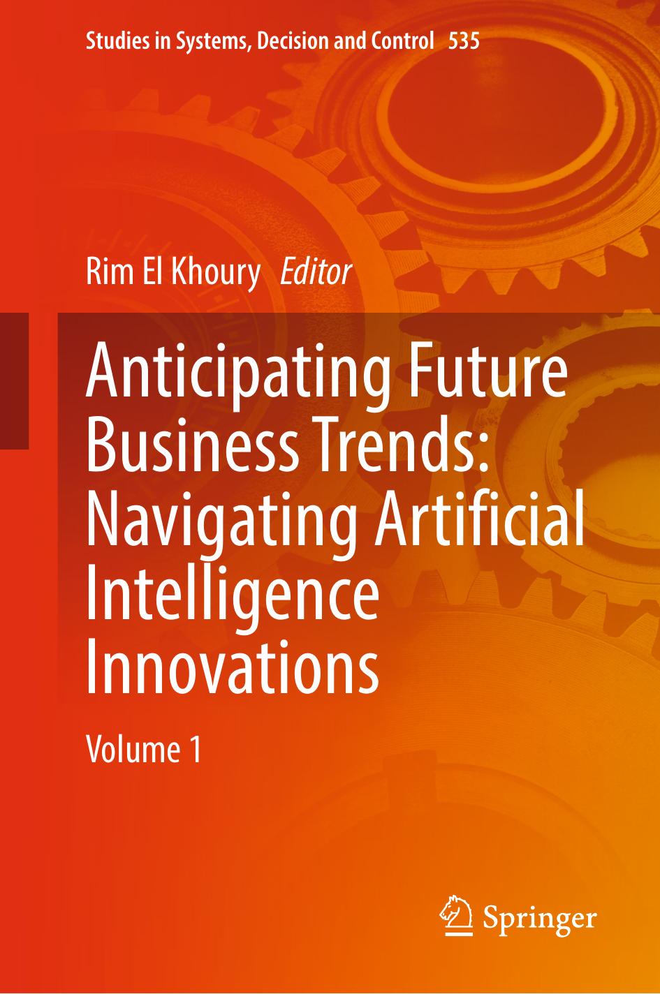 Anticipating Future Business Trends Navigating Artificial Intelligence Innovations 2024th Edition Rim El Khoury