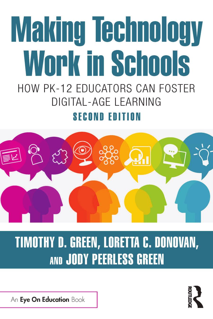 Making Technology Work In Schools How Pk12 Educators Can Foster Digitalage Learning Second Edition Timothy D Green Loretta C Donovan Jody Peerless Green