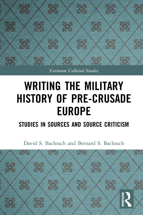 Writing The Military History Of Precrusade Europe David S Bachrach Bernard S Bachrach