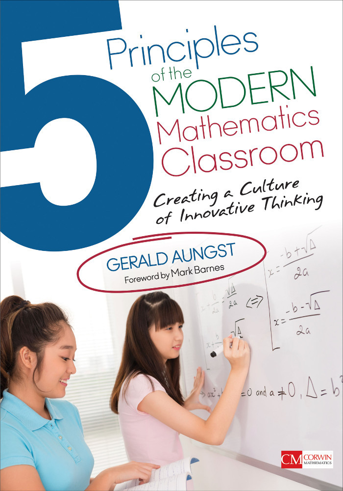 5 Principles Of The Modern Mathematics Classroom Gerald Aungst