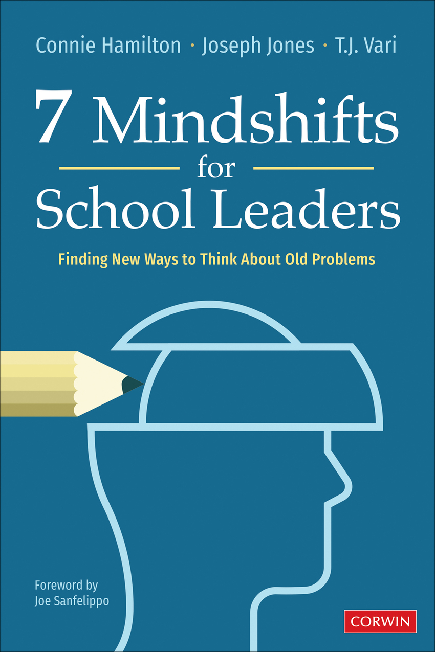 7 Mindshifts For School Leaders Connie Hamiltonjoseph Jonestj Vari Joseph M Jones Tj Vari