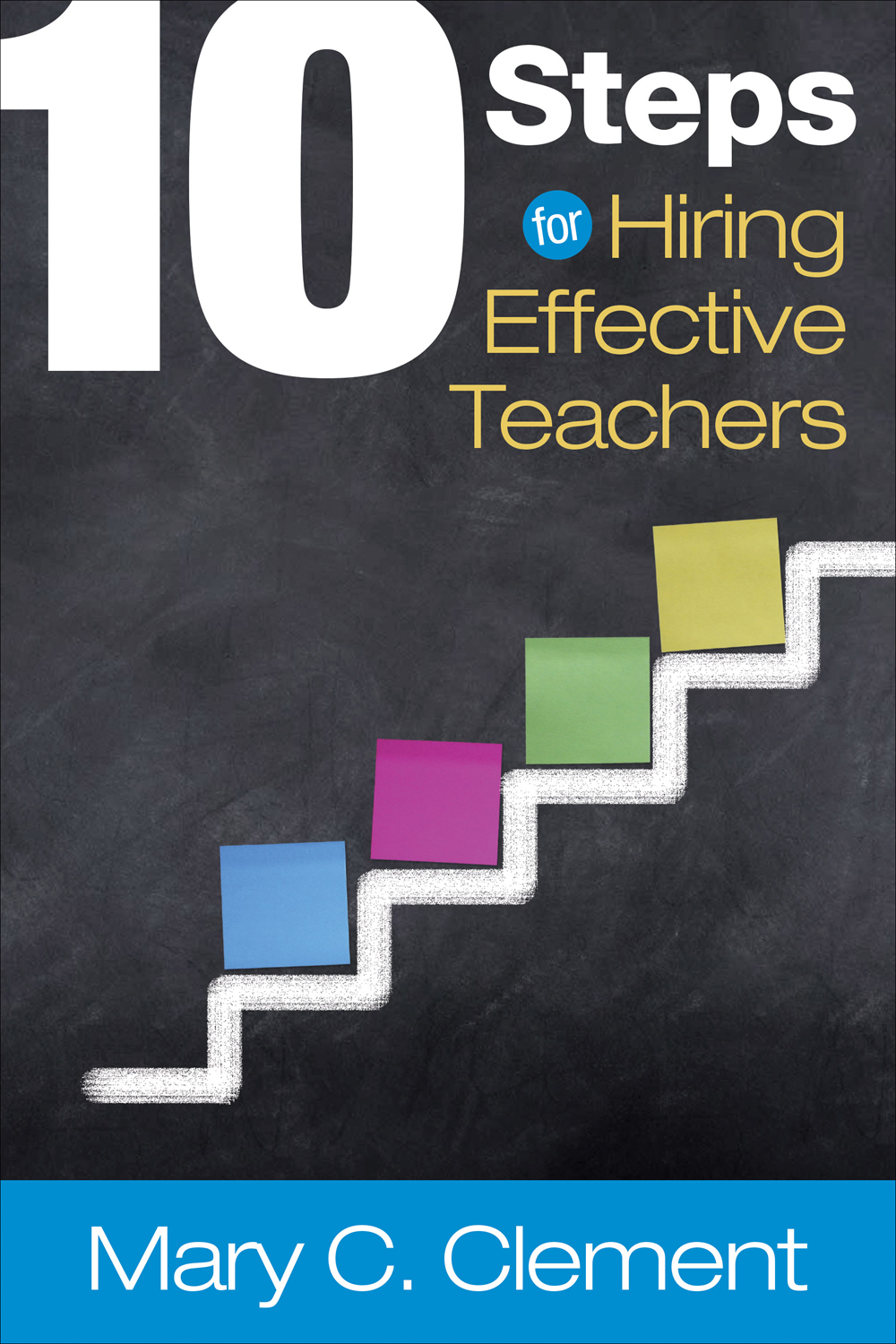 10 Steps For Hiring Effective Teachers Mary C Clement